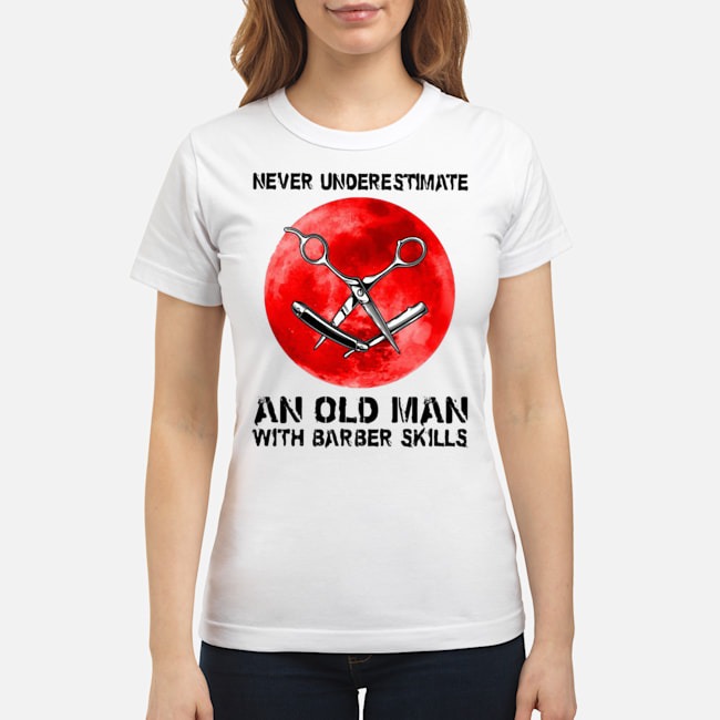 Never Underestimate An Old Man With Barber Skills Shirt 7 Never Underestimate An Old Man With Barber Skills Shirt