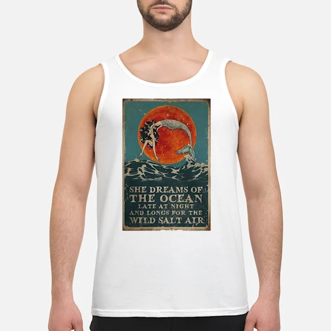Mermaid She Dreams Of The Ocean Late At Night And Longs For The Wild Salt Air Vintage Shirt 6 Mermaid She Dreams Of The Ocean Late At Night And Longs For The Wild Salt Air Vintage Shirt