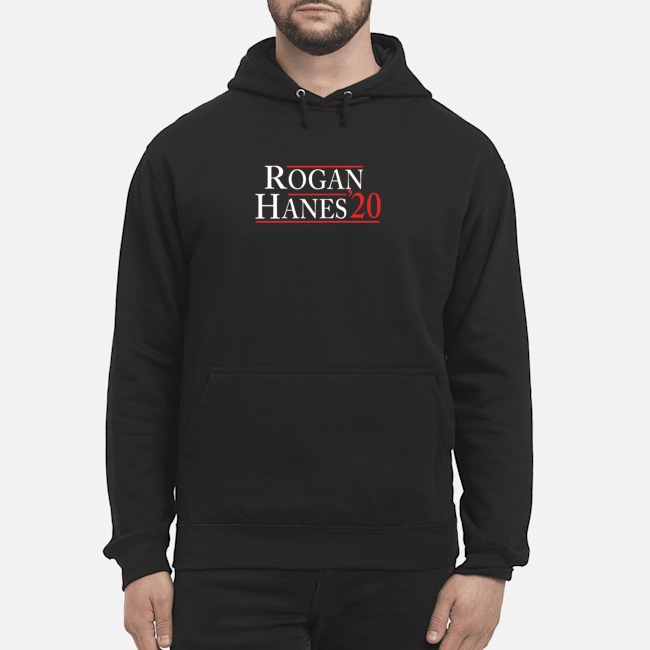 Rogan Hanes 2020 Shirt 8 Rogan Hanes 2020 Hoodie