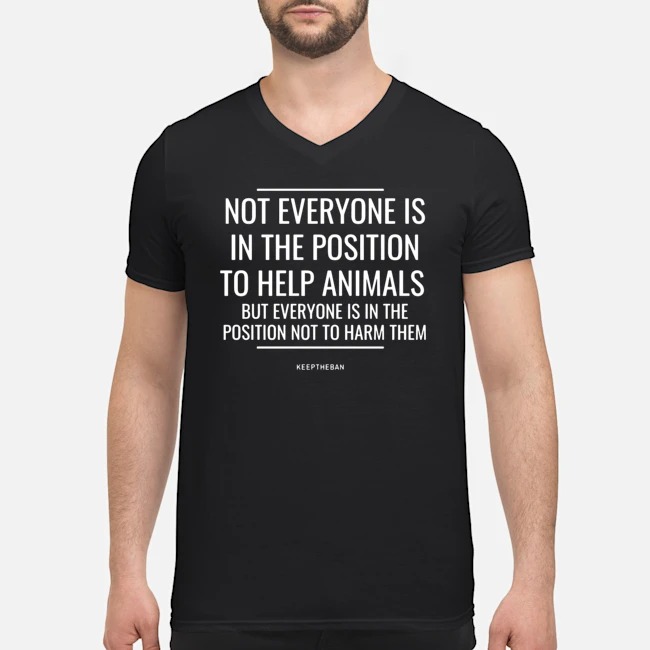 Not Everyone Is In The Position To Help Animals Shirt 5 Not Everyone Is In The Position To Help Animals Shirt