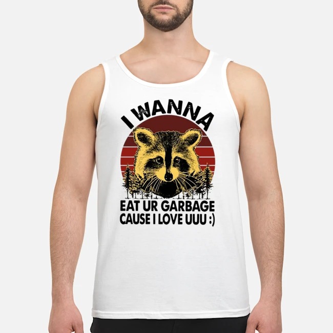 Racoon I Wanna Eat Ur Garbage Cause I Love Uuu Vintage Shirt 7 Racoon I Wanna Eat Ur Garbage Cause I Love Uuu Vintage Shirt