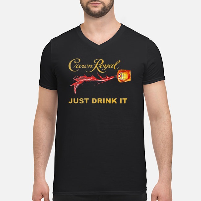 Crown Royal Just Drink It Shirt 6 Crown Royal Just Drink It Guy V-neck