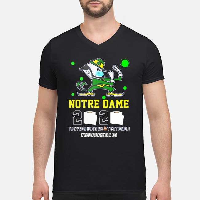 Notre Dame 2020 The Year When Shit Got Real #Quarantined Shirt 6 Notre Dame 2020 The Year When Shit Got Real #Quarantined Guy V-neck