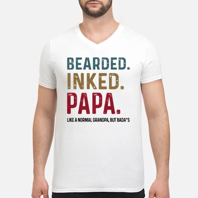 Bearded Inked Papa Like A Normal Grandpa But Badass Shirt 6 Bearded Inked Papa Like A Normal Grandpa But Badass Guy V-neck