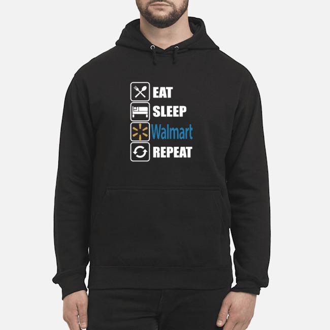 Eat Sleep Walmart Repeat Shirt 6 Eat Sleep Walmart Repeat Hoodie