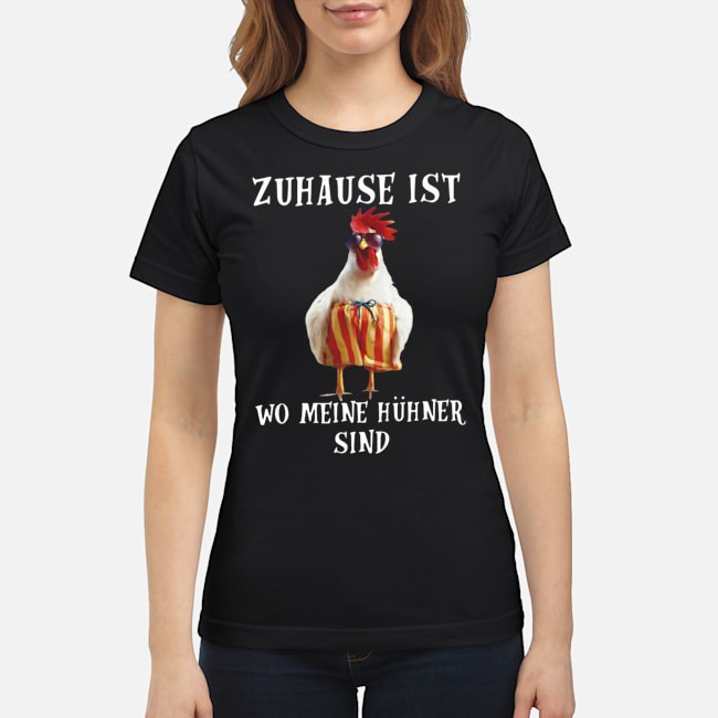 Zuhause Ist Wo Meine Hühner Sind Shirt 8 Zuhause Ist Wo Meine Hühner Sind Shirt