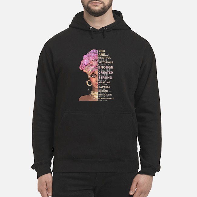 Black Girl You Are Beautiful Victorious Enough Created Strong Amazing Shirt 8 Black Girl You Are Beautiful Victorious Enough Created Strong Amazing Hoodie