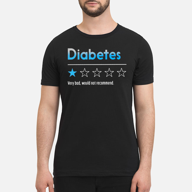 Diabetes Very Bad Would Not Recommend Shirt 5 Diabetes Very Bad Would Not Recommend Shirt