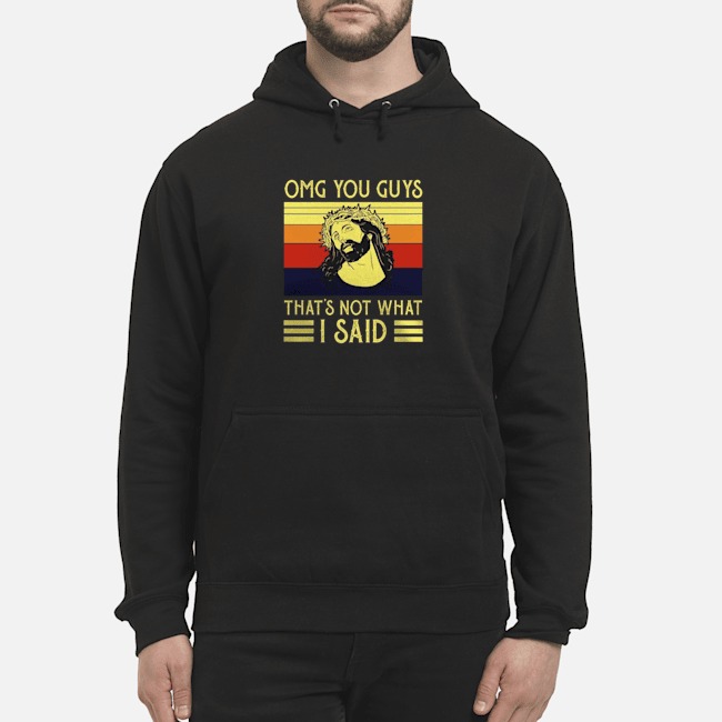 Jesus OMG You Guys That's Not What I Said Vintage Shirt 8 Jesus OMG You Guys That's Not What I Said Vintage Shirt
