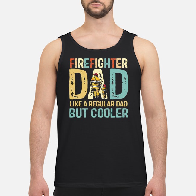 Firefighter Dad Like A Regular Dad But Cooler Vintage Shirt 8 Firefighter Dad Like A Regular Dad But Cooler Vintage Shirt