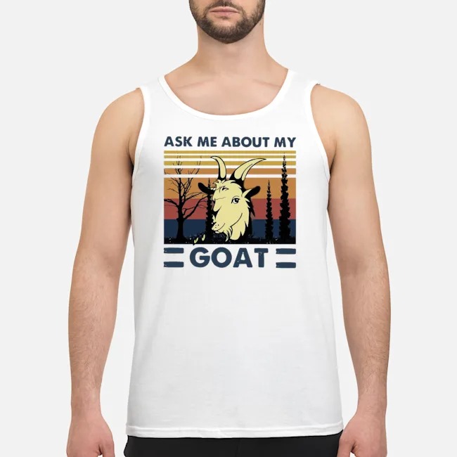 Ask Me About My Goat Vintage Shirt 7 Ask Me About My Goat Vintage Guy Tank Top