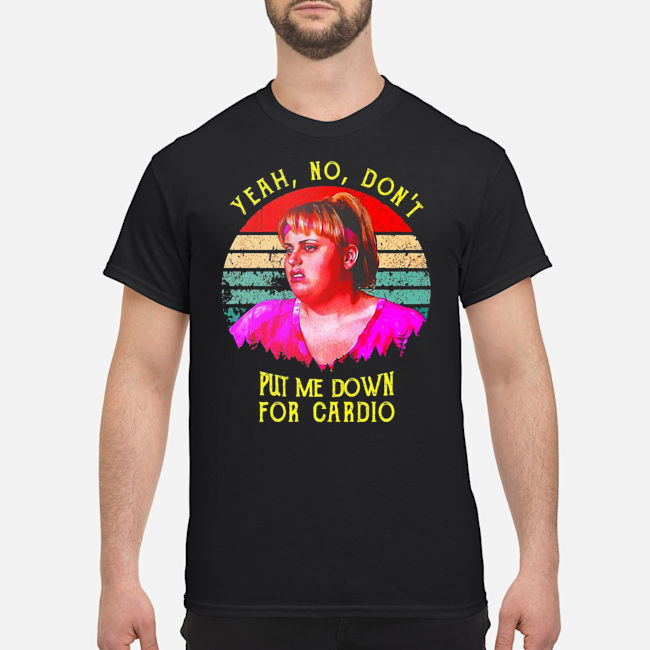 Yeah No Don't Put Me Down For Cardio Vintage Shirt 5 Yeah No Don't Put Me Down For Cardio Vintage Shirt