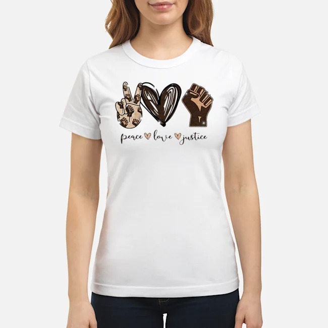 Peace Love Justice Shirt 7 Peace Love Justice Ladies Tee