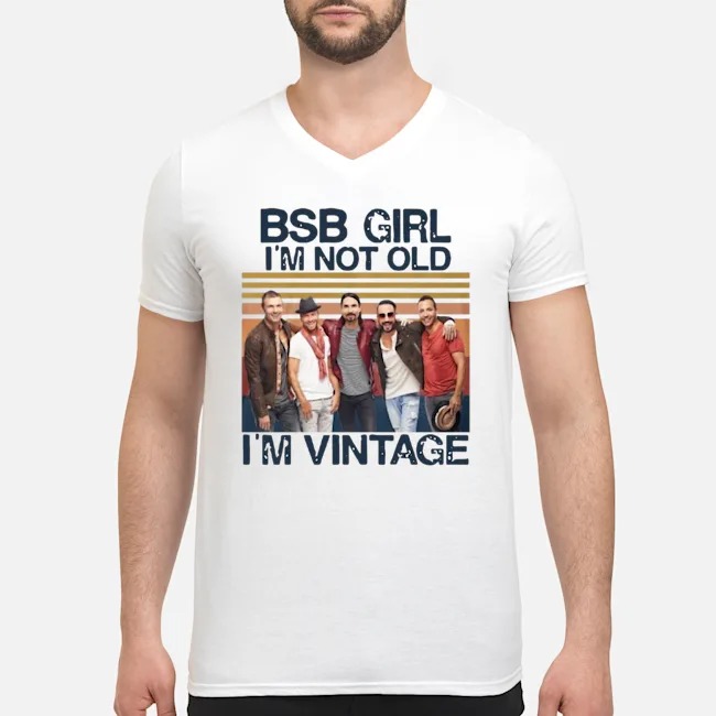 BSB Girl I'm Not Old I'm Vintage Shirt 5 BSB Girl I'm Not Old I'm Vintage Shirt