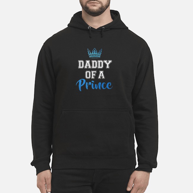 Daddy Of A Prince Shirt 8 Daddy Of A Prince Hoodie