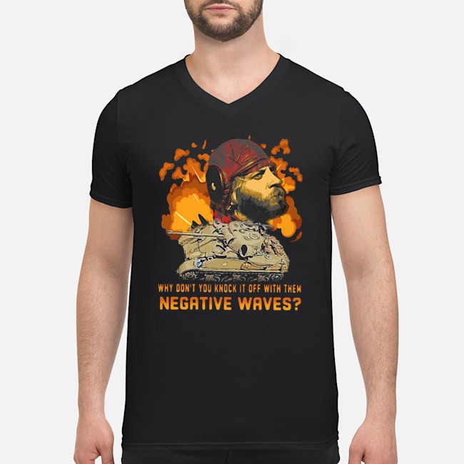 Sergeant Oddball Why Don't You Knock It Off With Them Negative Waves Shirt 6 Sergeant Oddball Why Don't You Knock It Off With Them Negative Waves Guy V-neck