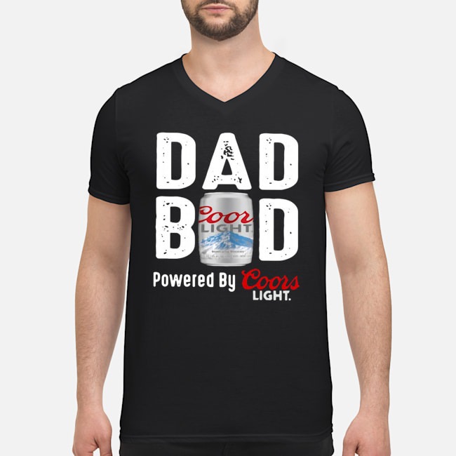Dad Bod Powered By Coors Light Shirt 6 Dad Bod Powered By Coors Light Guy V-neck