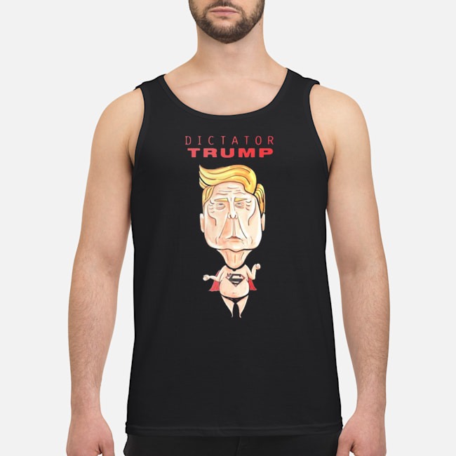 Donald Trump Dictator Trump Shirt 7 Donald Trump Dictator Trump Guy Tank Top