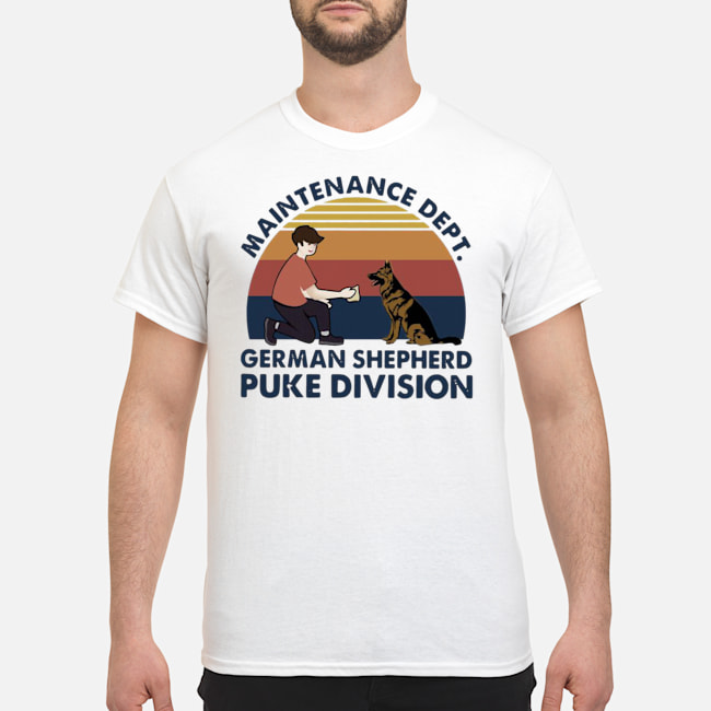 Maintenance Dept German Shepherd Puke Division Vintage Shirt 1 Maintenance Dept German Shepherd Puke Division Vintage Shirt