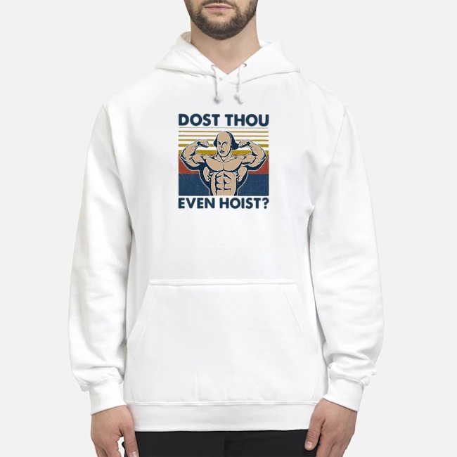 Bodybuilding Dost Thou Even Hoist Vintage Shirt 8 Bodybuilding Dost Thou Even Hoist Vintage Hoodie