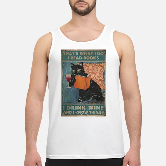 Cat That's What I Do I Read Books I Drink Wine And I Know Things Shirt 5 Cat That's What I Do I Read Books I Drink Wine And I Know Things Shirt