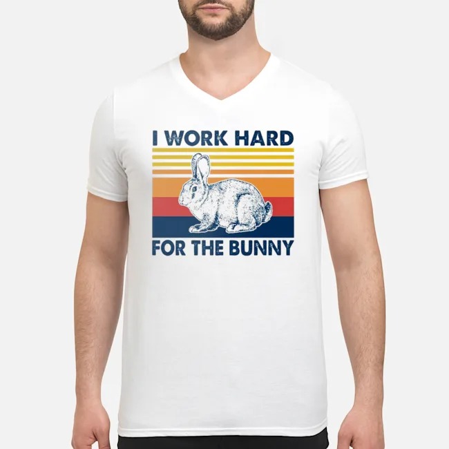 I Work Hard For The Bunny Vintage Shirt 5 I Work Hard For The Bunny Vintage Guy V-neck