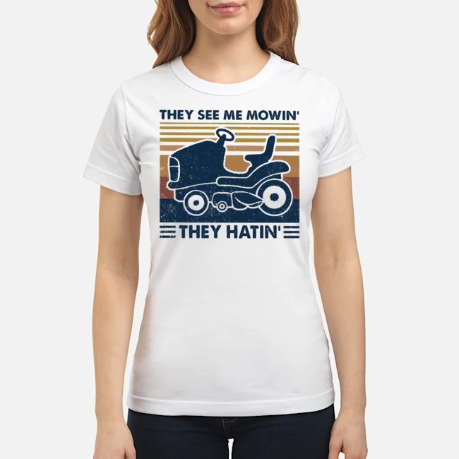 They See Me Mowin' They Hatin' Vintage Shirt 7 They See Me Mowin' They Hatin' Vintage Ladies Tee