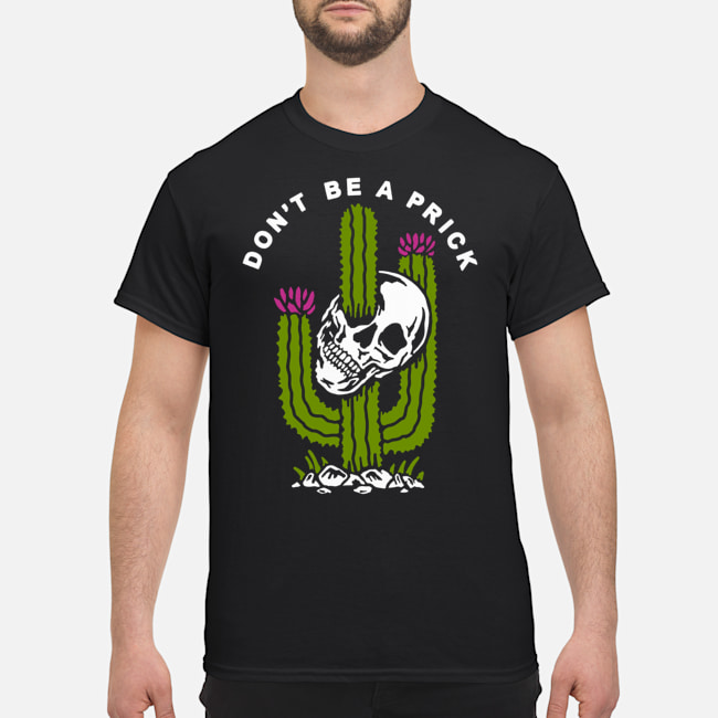 Skull Don't Be A Prick Shirt 5 Skull Don't Be A Prick Shirt