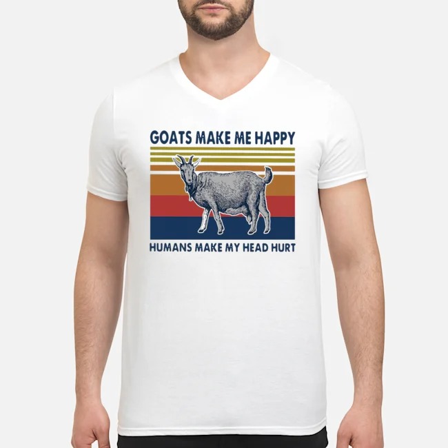 Goats Make Me Happy Humans Make My Head Hurt Vintage Shirt 5 Goats Make Me Happy Humans Make My Head Hurt Vintage Guy V-neck
