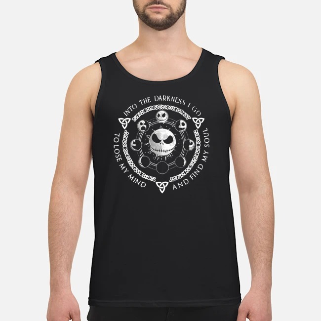 Jack Skeleton Into The Darkness I Go To Lose My Mind And Find My Soul Shirt 6 Jack Skeleton Into The Darkness I Go To Lose My Mind And Find My Soul Shirt