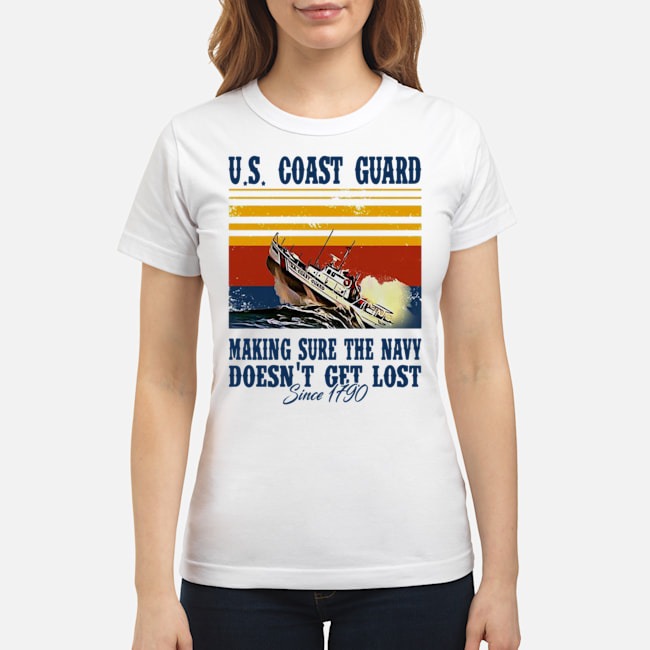 US Coast Guard Making Sure The Navy Doesn't Get Lost Since 1790 Vintage Shirt 7 US Coast Guard Making Sure The Navy Doesn't Get Lost Since 1790 Vintage Ladies Tee