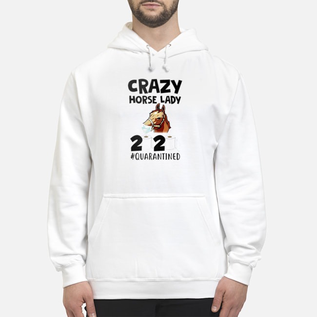 Crazy Horse Lady 2020 #Quarantined Shirt 8 Crazy Horse Lady 2020 #Quarantined Hoodie