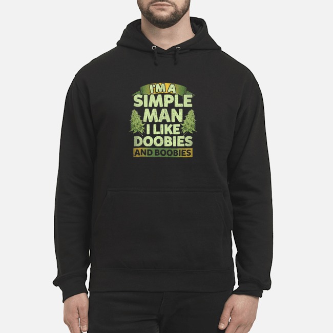 I'm A Simple Man I Like Doobies And Boobies Shirt 8 I'm A Simple Man I Like Doobies And Boobies Shirt