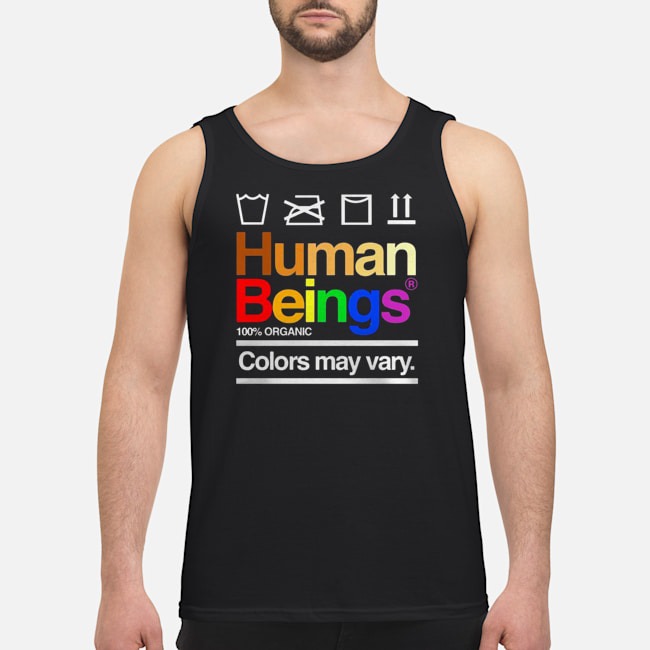 LGBT Human Beings 100% Organic Colors May Vary Shirt 6 LGBT Human Beings 100% Organic Colors May Vary Guy Tank Top