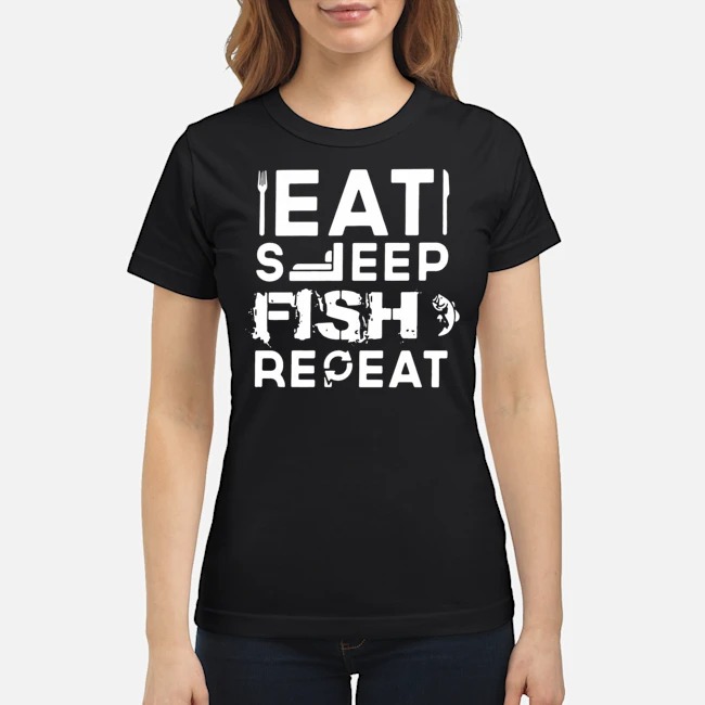 Eat Sleep Fish Repeat Shirt 7 Eat Sleep Fish Repeat Ladies Tee