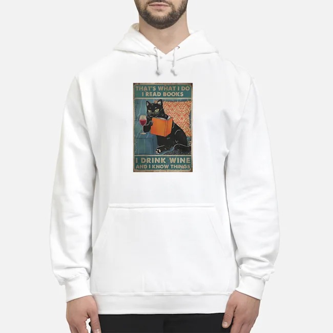 Cat That's What I Do I Read Books I Drink Wine And I Know Things Shirt 8 Cat That's What I Do I Read Books I Drink Wine And I Know Things Shirt