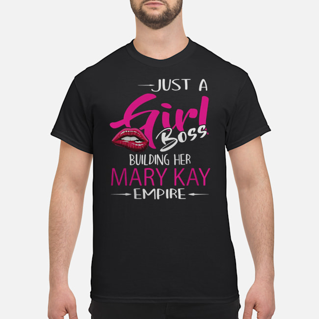 Just A Girl Boss Building Her Mary Kay Empire Shirt 1 Just A Girl Boss Building Her Mary Kay Empire Shirt