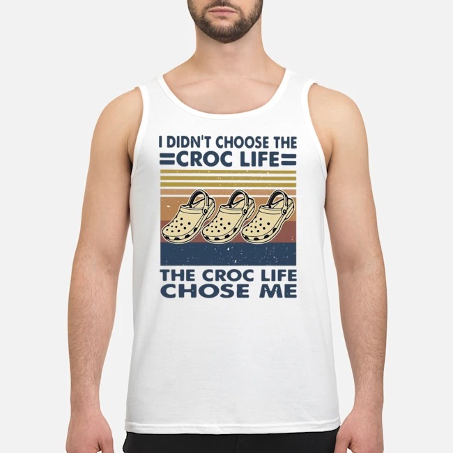 I Didn't Choose The Croc Life The Croc Life Chose Me Vintage Shirt 6 I Didn't Choose The Croc Life The Croc Life Chose Me Vintage Shirt