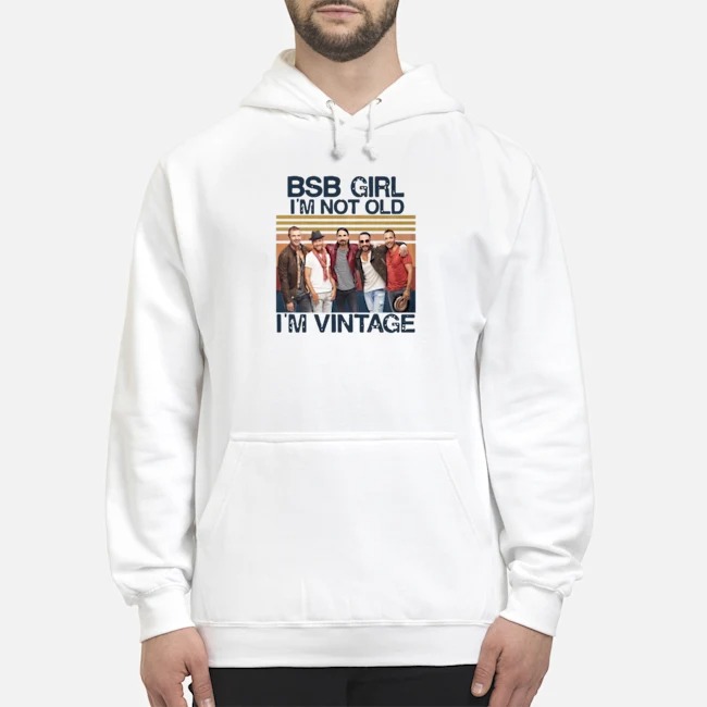 BSB Girl I'm Not Old I'm Vintage Shirt 7 BSB Girl I'm Not Old I'm Vintage Shirt
