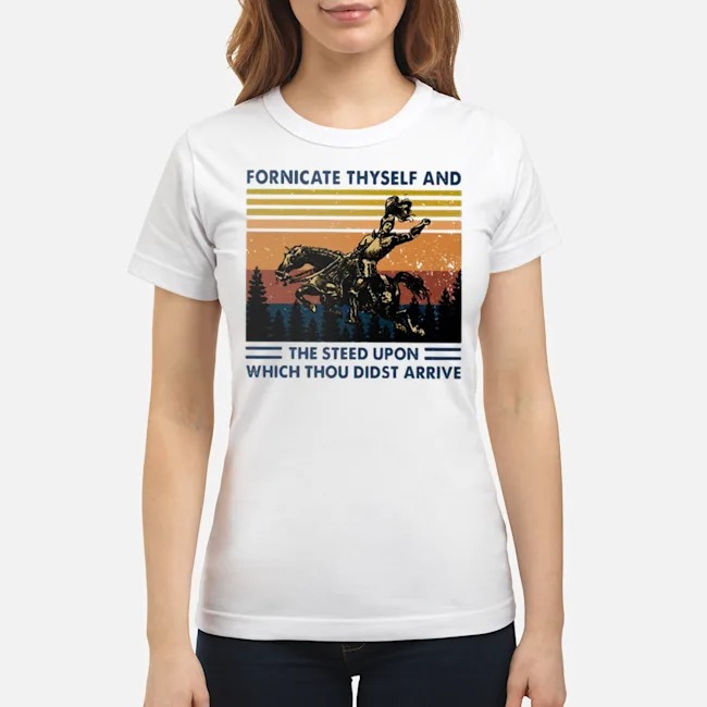 Fornicate Thyself And The Steed Upon Which Thou Didst Arrive Vintage Shirt 7 Fornicate Thyself And The Steed Upon Which Thou Didst Arrive Vintage Ladies Tee