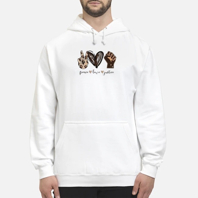 Peace Love Justice Shirt 8 Peace Love Justice Hoodie