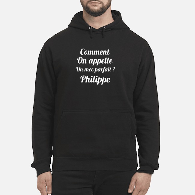 Comment On Appelle Un Mec Parfait Philippe Shirt 8 Comment On Appelle Un Mec Parfait Philippe Hoodie