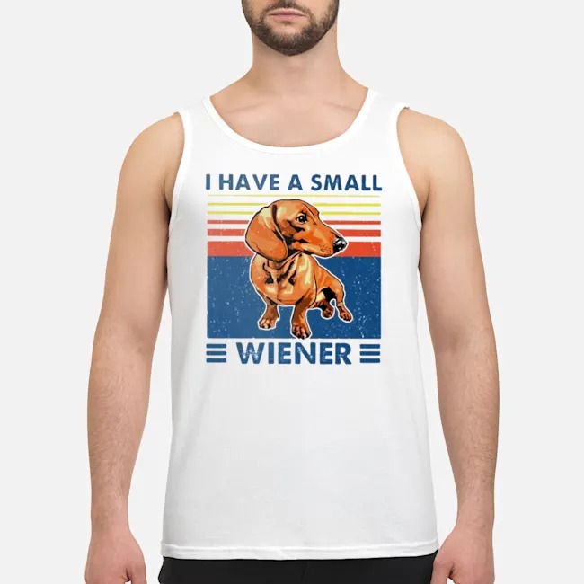 Dachshund I Have A Small Wiener Vintage Shirt 5 Dachshund I Have A Small Wiener Vintage Guy Tank Top