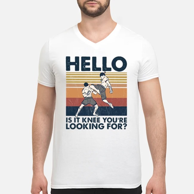 Muay Thai Hello Is It Knee You're Looking For Vintage Shirt 5 Muay Thai Hello Is It Knee You're Looking For Vintage Guy V-neck