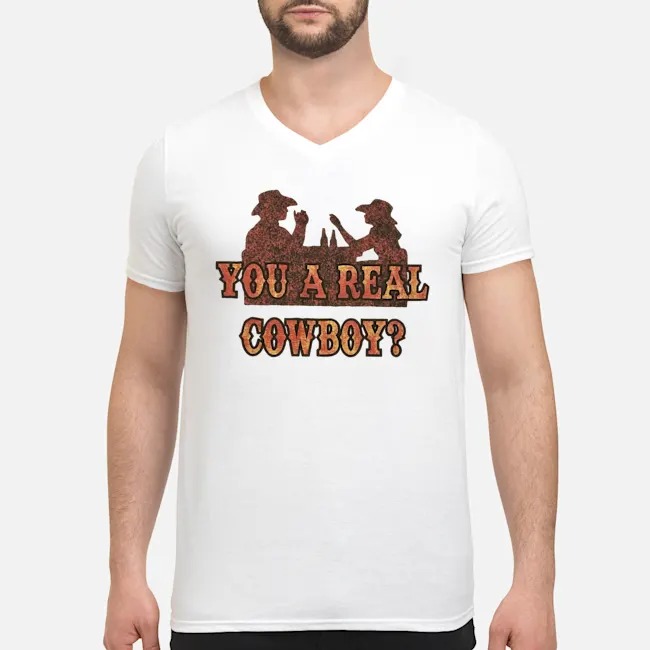You A Real Cowboy Shirt 5 You A Real Cowboy Guy V-neck