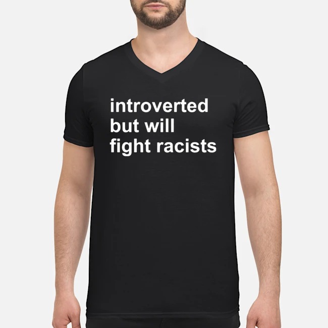 Introverted But Will Fight Racists Shirt 5 Introverted But Will Fight Racists Shirt