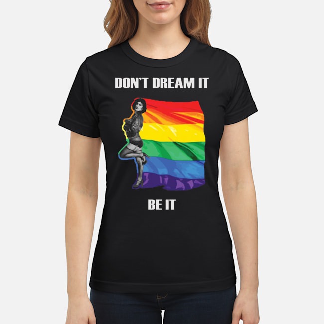 LGBT Don't Dream It Be It Shirt 7 LGBT Don't Dream It Be It Ladies Tee