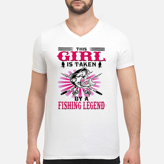 This Girl Is Taken By A Fishing Legend Shirt 5 This Girl Is Taken By A Fishing Legend Shirt
