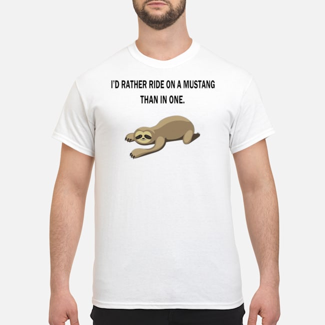 Sloth I'd Rather Ride On A Mustang Than In One Shirt 1 Sloth I'd Rather Ride On A Mustang Than In One Shirt