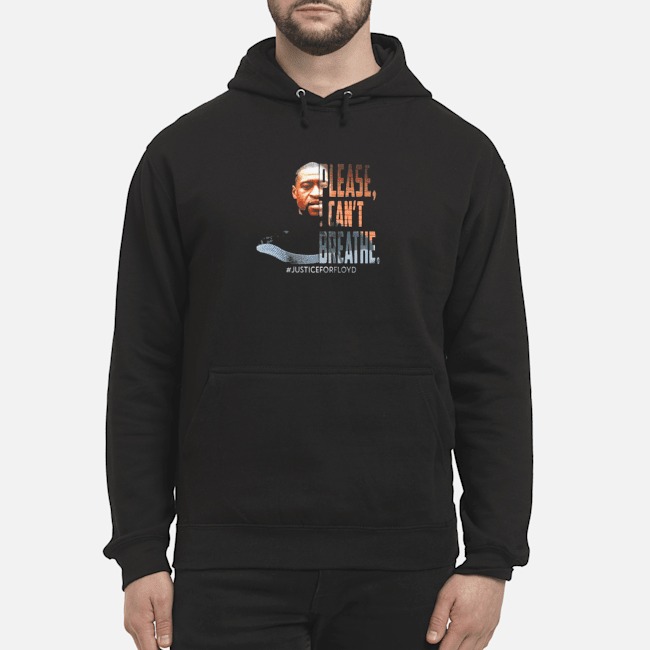 Please I Can't Breathe #justiceforfloyd Shirt 8 Please I Can't Breathe #justiceforfloyd Hoodie